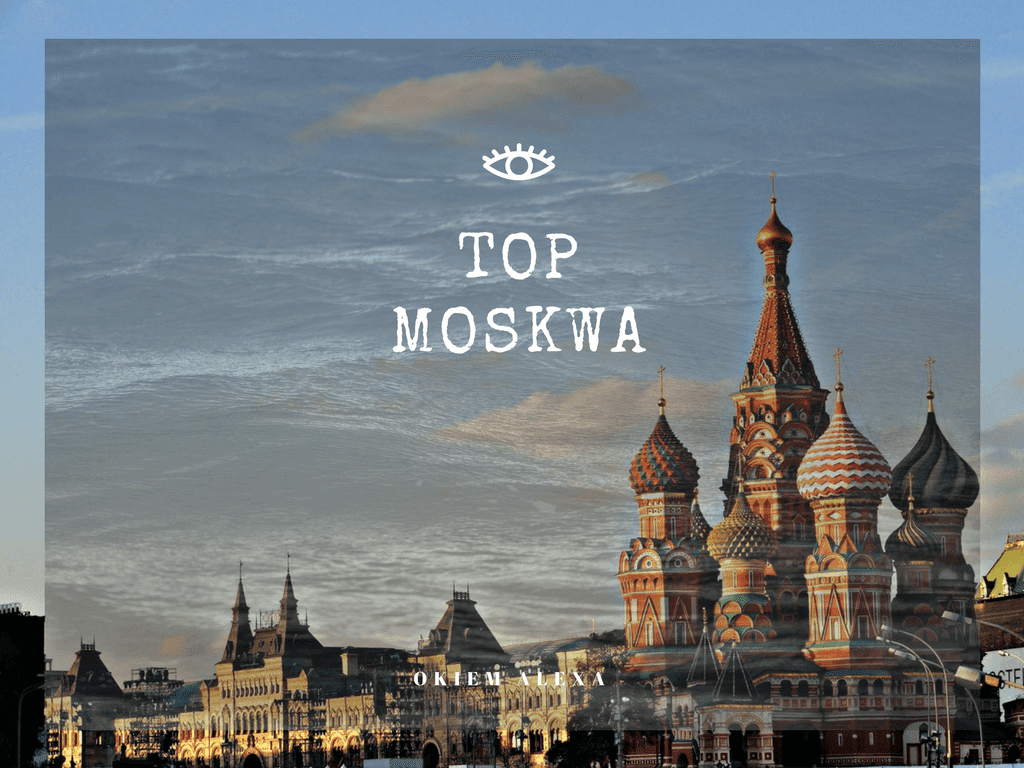 Moskwa, Rosja co zobaczyć?