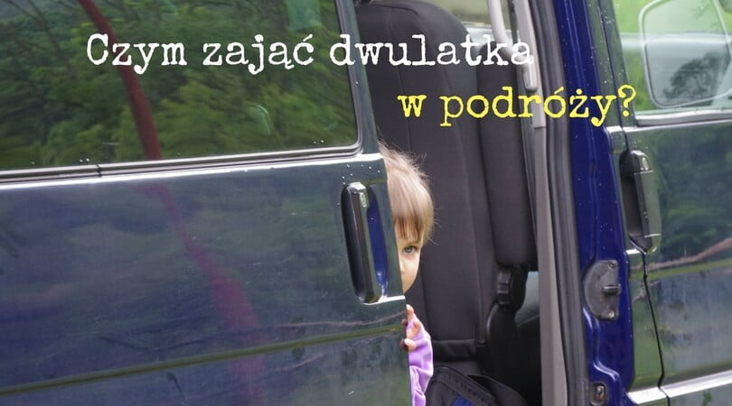 Czym zajac dwulatka w podrozy